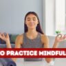 What is mindfulness ? | How to practice mindfulness ? 